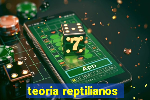 teoria reptilianos